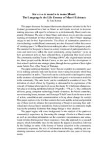 Ko te reo te mauri o te mana Maori: The Language is the Life Essence of Maori Existence Te Tuhi Robust This paper discusses the impact that recent educational reforms by the New Zealand government have had on Maori as in