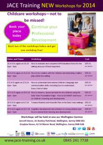 JACE Training NEW Workshops for 2014 Childcare workshops—not to be missed! Book your Continue your place