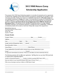 2015 VINS Nature Camp Scholarship Application The purpose of the VINS Camp Scholarship program is to provide all interested youth an opportunity to attend camp, regardless of their family’s financial circumstances. Sch