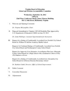 Virginia Board of Education School and Division Accountability Committee Wednesday, September 26, 2012 2:00 p.m. 22nd Floor Conference Room, James Monroe Building 101 N. 14th Street, Richmond, Virginia