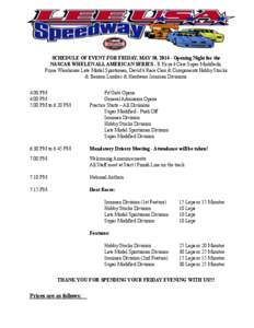 ! ! SCHEDULE OF EVENT FOR FRIDAY, MAY 30, [removed]Opening Night for the NASCAR WHELEN ALL AMERICAN SERIES - E Keys 4 Cars Super Modifieds, Prime Warehouse Late Model Sportsman, David’s Race Cars & Components Hobby Stock