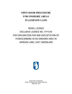 OPEN DOOR PROCEDURE FOR ONSHORE AREAS IN JAMESON LAND MODEL LICENCE EXCLUSIVE LICENCE NO. YYYY/XX FOR EXPLORATION FOR AND EXPLOITATION OF