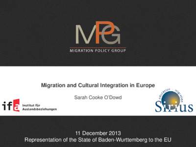 Migration and Cultural Integration in Europe Sarah Cooke O’Dowd 11 December 2013 Representation of the State of Baden-Wurttemberg to the EU