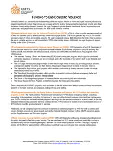 FUNDING TO END DOMESTIC VIOLENCE Domestic violence is a pervasive and life threatening crime that impacts millions of victims each year. Federal policies have helped to significantly reduce these crimes and increase safe