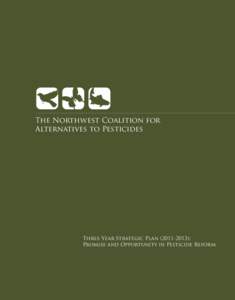 The Northwest Coalition for Alternatives to Pesticides Three-Year Strategic Plan[removed]): Promise and Opportunity in Pesticide Reform