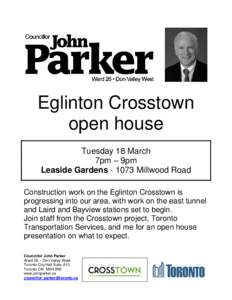 Eglinton Crosstown open house Tuesday 18 March 7pm – 9pm Leaside Gardens[removed]Millwood Road Construction work on the Eglinton Crosstown is