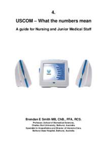 4. USCOM – What the numbers mean A guide for Nursing and Junior Medical Staff Brendan E Smith MB, ChB., FFA, RCS. Professor, School of Biomedical Sciences,