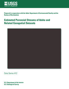 Prepared in cooperation with the Idaho Department of Environmental Quality and the Bureau of Reclamation Estimated Perennial Streams of Idaho and Related Geospatial Datasets