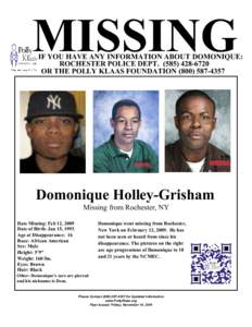 MISSING  IF YOU HAVE ANY INFORMATION ABOUT DOMONIQUE: ROCHESTER POLICE DEPT[removed]OR THE POLLY KLAAS FOUNDATION[removed]