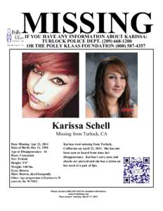 MISSING IF YOU HAVE ANY INFORMATION ABOUT KARISSA: TURLOCK POLICE DEPT[removed]OR THE POLLY KLAAS FOUNDATION[removed]Karissa Schell