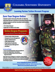 Learning Partner Tuition Discount Program  Earn Your Degree Online Columbia Southern University (CSU) offers the following educational discounts to Northeast Counterdrug Training Center students/employees and their immed