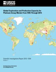 Global Exploration and Production Capacity for Platinum-Group Metals From 1995 Through 2015 Scientific Investigations Report 2012–5164 Version 1.1