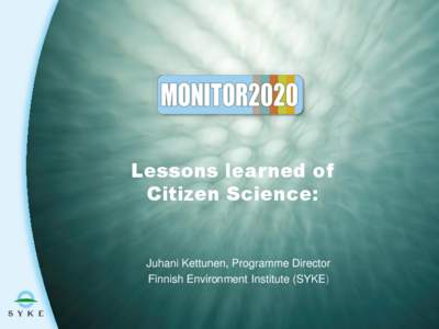 Lessons learned of Citizen Science: Juhani Kettunen, Programme Director Finnish Environment Institute (SYKE)