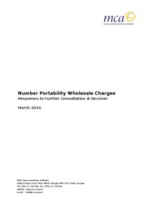 Number Portability Wholesale Charges Responses to Further Consultation & Decision March 2010 Malta Communications Authority Valletta Water Front, Pinto Wharf, Floriana FRN 1913, Malta, Europe.