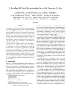 A Reconﬁgurable Fabric for Accelerating Large-Scale Datacenter Services Andrew Putnam Adrian M. Caulﬁeld Eric S. Chung Derek Chiou1 Kypros Constantinides2 John Demme3 Hadi Esmaeilzadeh4 Jeremy Fowers Gopi Prashanth G