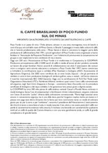 IL CAFFÈ BRASILIANO DI POÇO FUNDO SUL DE MINAS IMPORTATO DA ALTROMERCATO E TOSTATO DA SANT’EUSTACHIO IL CAFFÈ Poço Fundo è un paese di circa 17mila abitanti, ubicato in una zona montagnosa, ricca di boschi e corsi