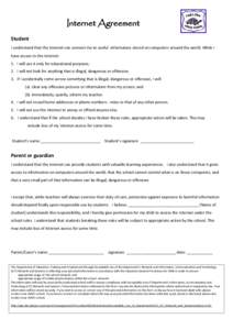 Internet Agreement Student I understand that the Internet can connect me to useful information stored on computers around the world. While I have access to the Internet: 1. I will use it only for educational purposes. 2.