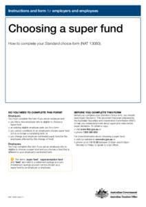 Instructions and form for employers and employees  Choosing a super fund How to complete your Standard choice form (NAT[removed]DO YOU NEED TO COMPLETE THIS FORM?