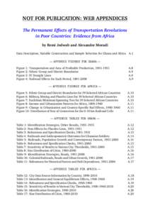 NOT FOR PUBLICATION: WEB APPENDICES The Permanent Effects of Transportation Revolutions in Poor Countries: Evidence from Africa by Remi Jedwab and Alexander Moradi Data Description, Variable Construction and Sample Selec