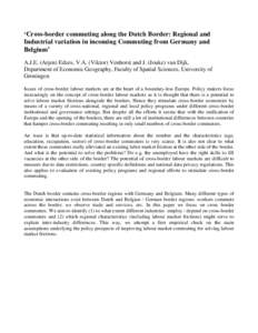 ‘Cross-border commuting along the Dutch Border: Regional and Industrial variation in incoming Commuting from Germany and Belgium’ A.J.E. (Arjen) Edzes, V.A. (Viktor) Venhorst and J. (Jouke) van Dijk, Department of Ec