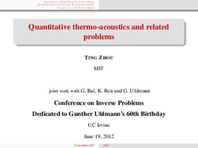 Introduction to Multi-Waves Inverse Problems Quantitative Thermo-Acoustic Tomography (QTAT) Discussions on the System Model Quantitative thermo-acoustics and related problems