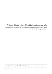 5 Jahre Allgemeines Gleichbehandlungsgesetz Eine Sammlung von Texten des Antidiskriminierungsverbands Deutschland (advd) und seiner Mitgliedsorganisationen. Der Antidiskriminierungsverband Deutschland |advd| ist ein Dach