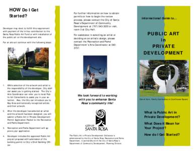 HOW Do I Get Started? Developer may elect to fulfill this requirement with payment of the in-lieu contribution to the Santa Rosa Public Art Fund or with installation of the public art on the development site.