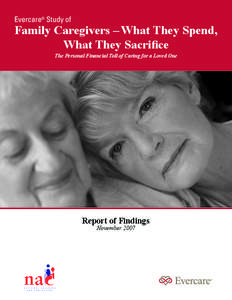 Evercare® Study of  Family Caregivers – What They Spend, What They Sacrifice The Personal Financial Toll of Caring for a Loved One