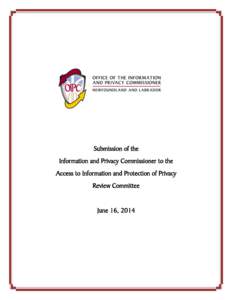 Submission of the Information and Privacy Commissioner to the Access to Information and Protection of Privacy Review Committee June 16, 2014