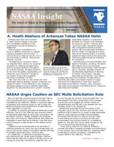 NASAA Insight The Voice of State & Provincial Securities Regulation Fall 2012 A. Heath Abshure of Arkansas Takes NASAA Helm reasonable regulation is essential to
