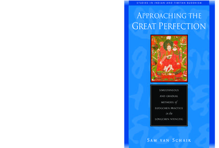 Approaching The Great Perfection: Simultaneous and Gradual Approaches to Dzogchen Practice in Jigme Lingpa’s Longchen Nyingtig