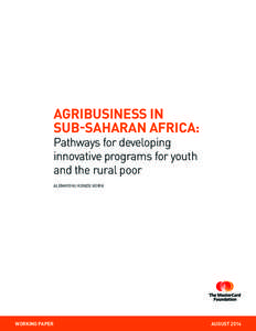 AGRIBUSINESS IN SUB-SAHARAN AFRICA: Pathways for developing innovative programs for youth and the rural poor