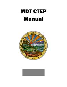 MDT CTEP Manual PREFACE The MDT CTEP Manual has been developed to provide guidance to Local Entities in the administration, design and construction of Community Transportation Enhancement Projects