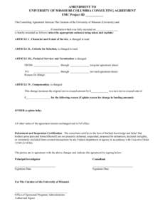 AMENDMENT TO UNIVERSITY OF MISSOURI-COLUMBIA CONSULTING AGREEMENT UMC Project ID ___________ The Consulting Agreement between The Curators of the University of Missouri (University) and __________________________ (Consul