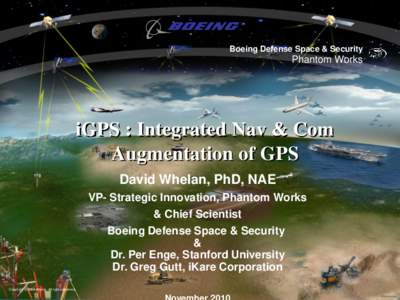 Boeing Defense Space & Security  Phantom Works iGPS : Integrated Nav & Com Augmentation of GPS