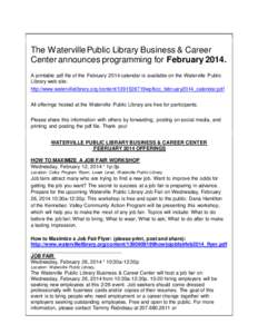 The Waterville Public Library Business & Career Center announces programming for February[removed]A printable pdf file of the February 2014 calendar is available on the Waterville Public Library web site: http://www.waterv