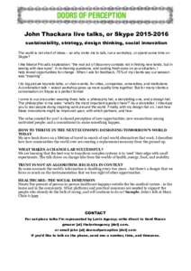 John Thackara live talks, or Skypesustainability, strategy, design thinking, social innovation The world is not short of ideas – so why invite me to talk, run a workshop, or spend some time on Skype? I like 