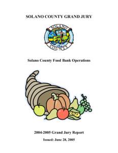 SOLANO COUNTY GRAND JURY  Solano County Food Bank Operations[removed]Grand Jury Report Issued: June 28, 2005