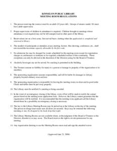 KINNELON PUBLIC LIBRARY MEETING ROOM REGULATIONS 1. The person reserving the room(s) must be an adult (18 years old). Groups of minors (under 18) must have adult supervision. 2. Proper supervision of children in attendan