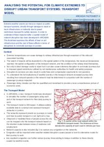 ANALYSING THE POTENTIAL FOR CLIMATIC EXTREMES TO DISRUPT URBAN TRANSPORT SYSTEMS: TRANSPORT MODEL ARCADIA FACTSHEET 4 Contact:  Extreme weather events can have an impact on public