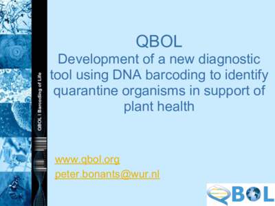 QBOL Development of a new diagnostic tool using DNA barcoding to identify quarantine organisms in support of plant health