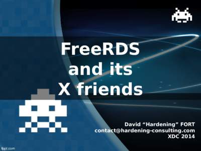 FreeRDS and its X friends David “Hardening” FORT [removed] XDC 2014