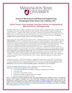 School of Mechanical and Materials Engineering Washington State University, Pullman, WA Call for Tenure-Track Assistant/Associate Professor in Computational Materials Science and Engineering Washington State University (