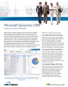 Microsoft Dynamics CRM M Power your service productivity World-class customer experiences start with your people. Microsoft Dynamics® CRM business software arms your customer service professionals with a customer servic