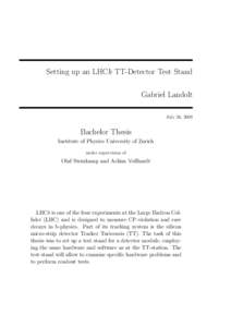 Setting up an LHCb TT-Detector Test Stand Gabriel Landolt July 26, 2009 Bachelor Thesis Institute of Physics University of Zurich