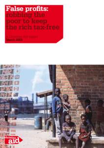 False profits: robbing the poor to keep the rich tax-free A Christian Aid report March 2009