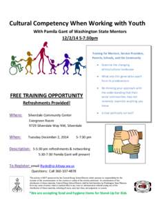 Cultural Competency When Working with Youth With Pamila Gant of Washington State Mentors[removed]:30pm Training for Mentors, Service Providers, Parents, Schools, and the Community 