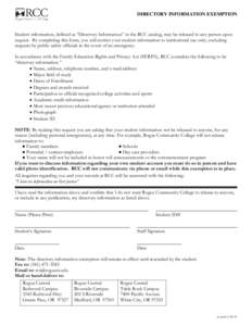 DIRECTORY INFORMATION EXEMPTION  Student information, defined as “Directory Information” in the RCC catalog, may be released to any person upon request. By completing this form, you will restrict your student informa