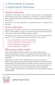 A Word about Common Condensation Situations Outside condensation Condensation on the outside of your windows or patio doors may occur during Spring and in the Fall, usually when cool nights follow a warm day. It is a res