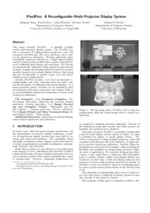 PixelFlex: A Reconfigurable Multi-Projector Display System Ruigang Yang? , David Gotz? , Justin Hensley? , Herman Towles∗ Department of Computer Science University of North Carolina at Chapel Hill  Michael S. Brown †